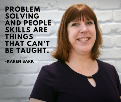 "Problem solving and people skills are things that can't be taught." - Karen Bark